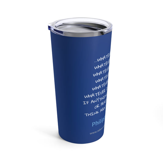 Philippians 4:8 - Tumbler 20oz